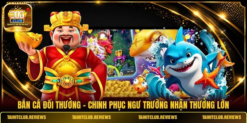 Bắn Cá Đổi Thưởng