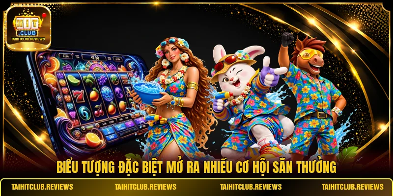 Biểu tượng đặc biệt mở ra nhiều cơ hội săn thưởng
