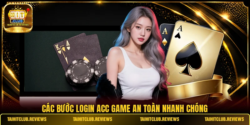 Các bước LOGIN acc game an toàn nhanh chóng