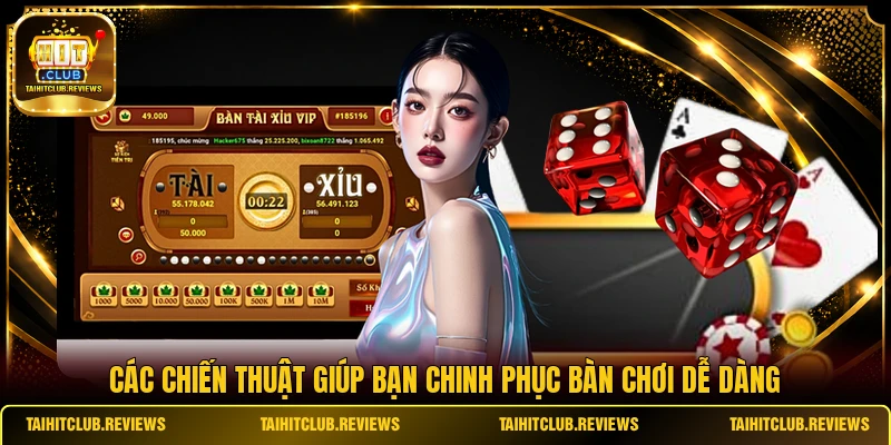 Các chiến thuật giúp bạn chinh phục bàn chơi dễ dàng