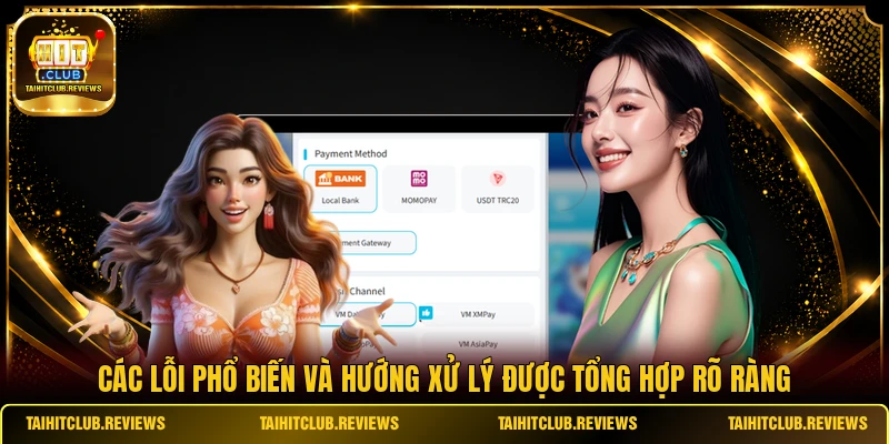 Các lỗi phổ biến và hướng xử lý được tổng hợp rõ ràng