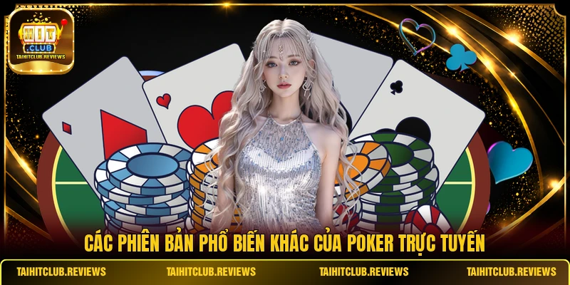 Các phiên bản phổ biến khác của Poker trực tuyến