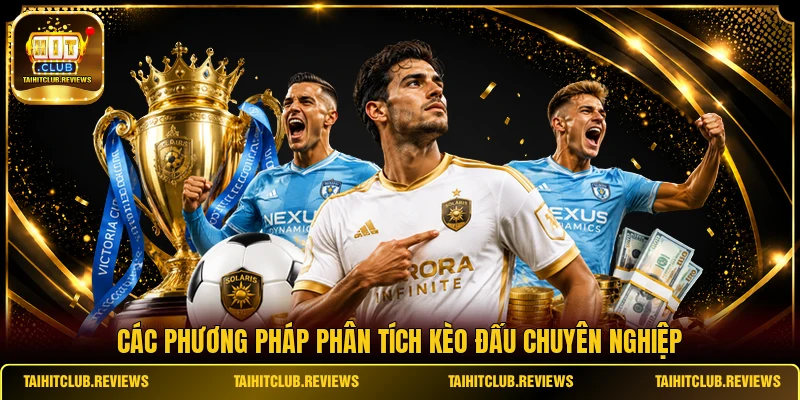 Các phương pháp phân tích kèo đấu chuyên nghiệp