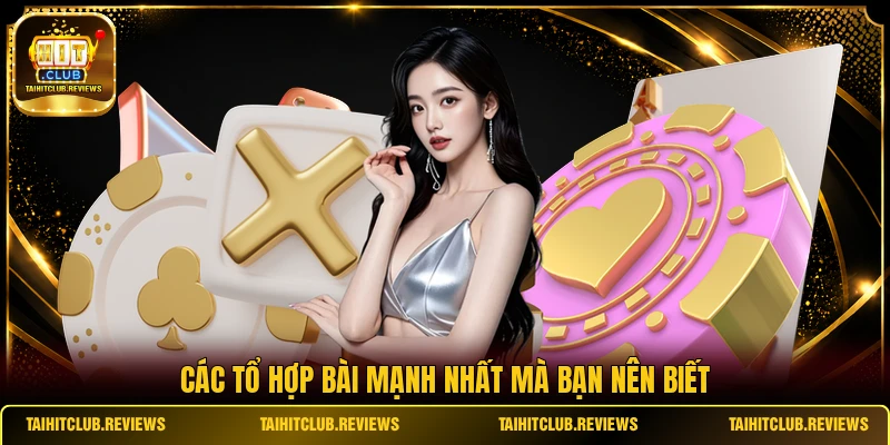Các tổ hợp bài mạnh nhất mà bạn nên biết