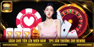Cách Chơi Tiến Lên Miền Nam