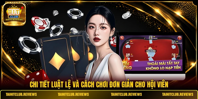 Chi tiết luật lệ và cách chơi đơn giản cho hội viên