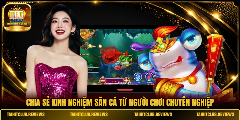 Chia sẻ kinh nghiệm săn cá từ người chơi chuyên nghiệp