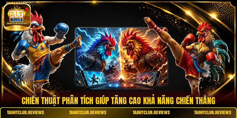 Chiến thuật phân tích giúp tăng cao khả năng chiến thắng 