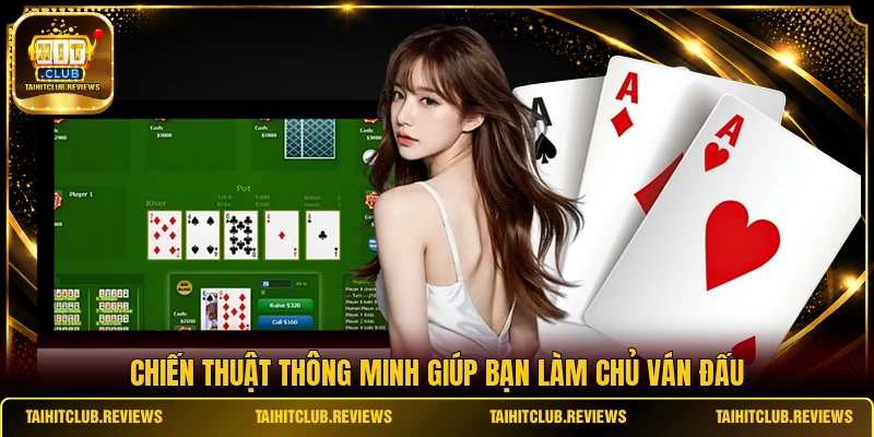 Chiến thuật thông minh giúp bạn làm chủ ván đấu