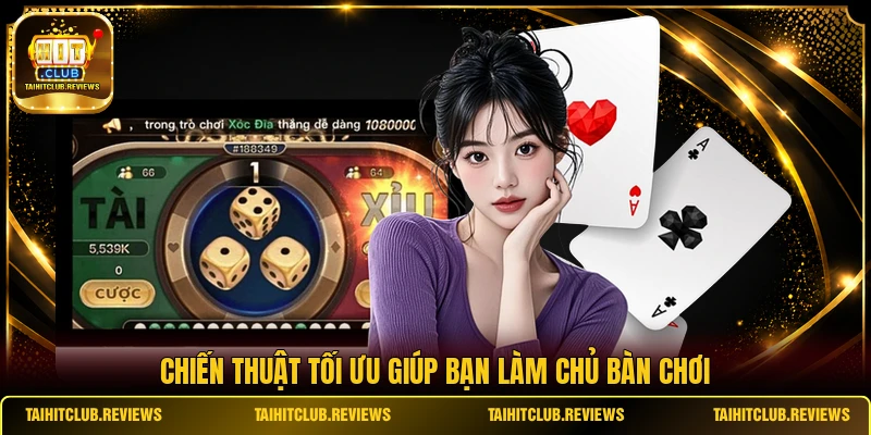 Chiến thuật tối ưu giúp bạn làm chủ bàn chơi 