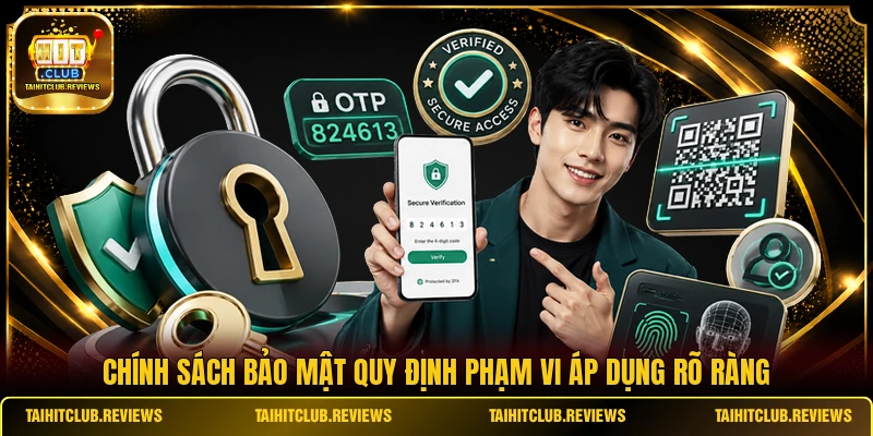 Chính sách bảo mật quy định phạm vi áp dụng rõ ràng