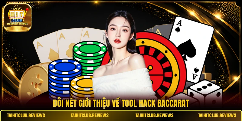 Đôi nét giới thiệu về tool hack Baccarat