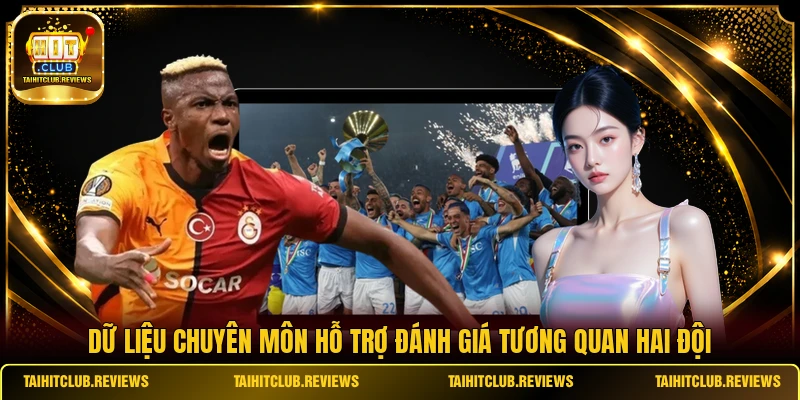 Dữ liệu chuyên môn hỗ trợ đánh giá tương quan hai đội