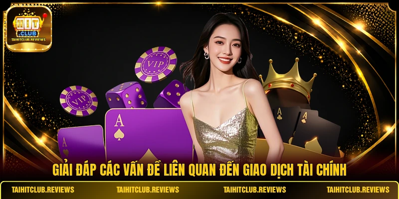 Giải đáp các vấn đề liên quan đến giao dịch tài chính