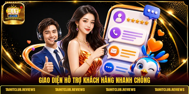 Giao diện hỗ trợ khách hàng nhanh chóng