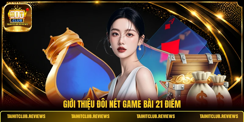 Giới thiệu đôi nét game bài 21 điểm