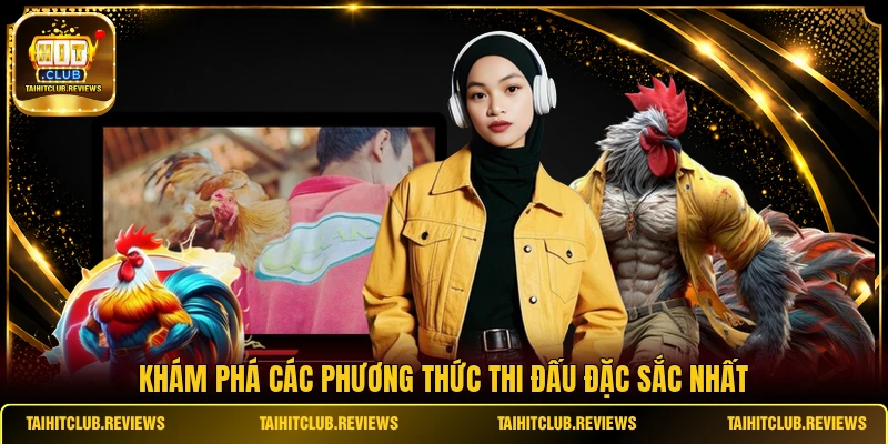 Khám phá các phương thức thi đấu đặc sắc nhất 