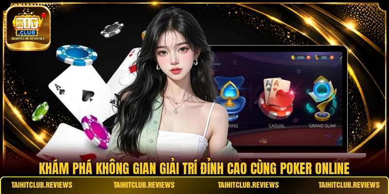 Khám phá không gian giải trí đỉnh cao cùng Poker online