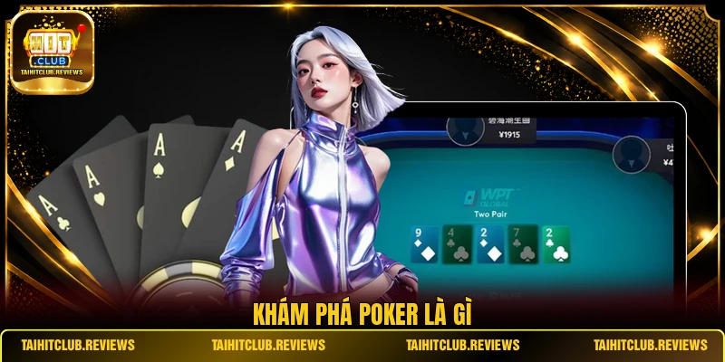 Khám phá Poker là gì