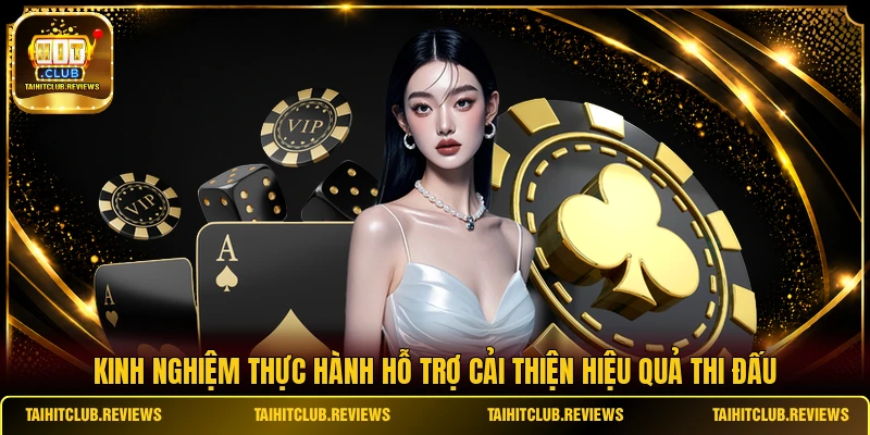 Kinh nghiệm thực hành hỗ trợ cải thiện hiệu quả thi đấu