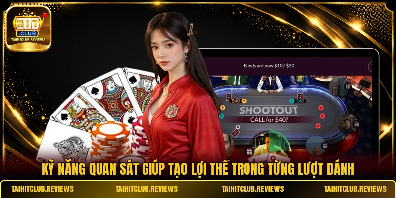 Kỹ năng quan sát giúp tạo lợi thế trong từng lượt đánh