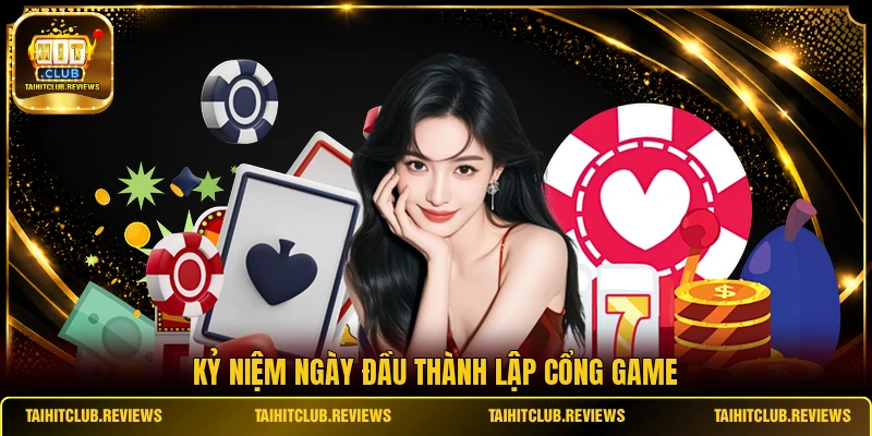 Kỷ niệm ngày đầu thành lập cổng game