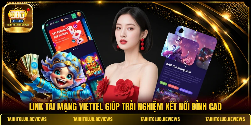 Link tải mạng Viettel giúp trải nghiệm kết nối đỉnh cao