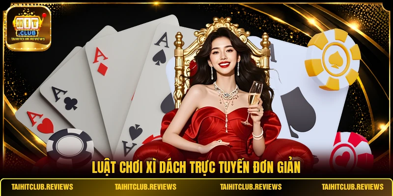 Luật chơi Xì Dách trực tuyến đơn giản