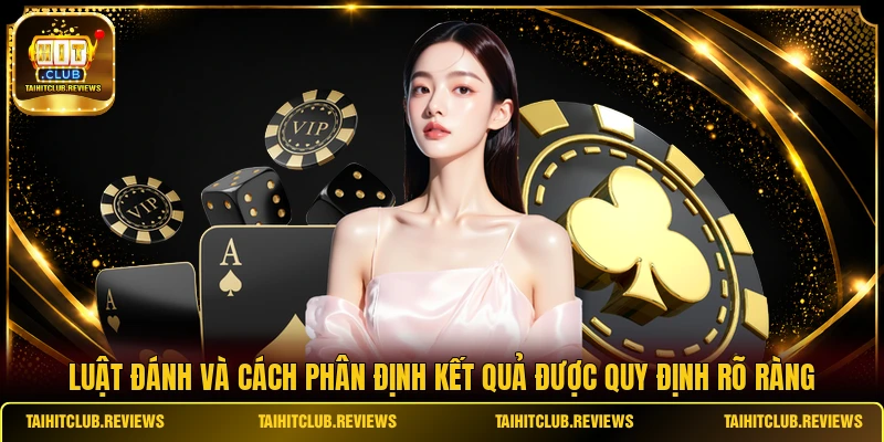 Luật đánh và cách phân định kết quả được quy định rõ ràng