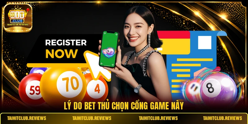 Lý do bet thủ chọn cổng game này