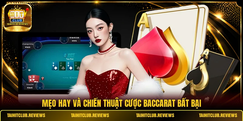 Mẹo hay và chiến thuật cược Baccarat bất bại