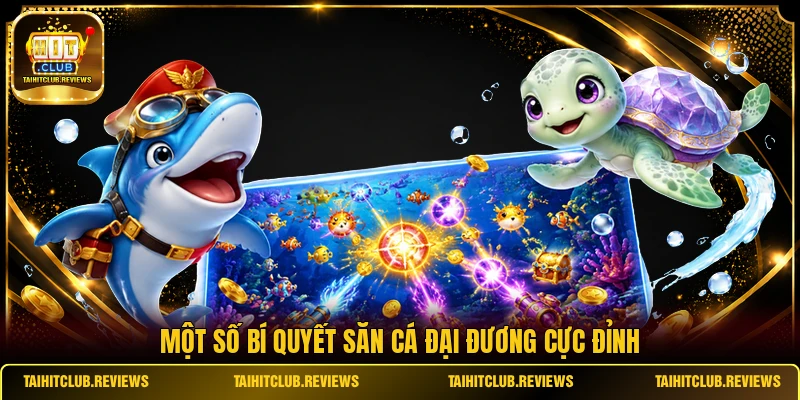 Một số bí quyết săn cá đại đương cực đỉnh