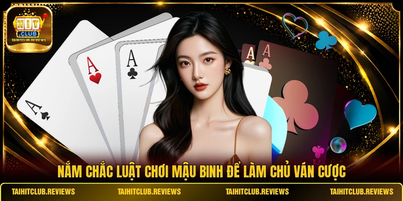 Nắm chắc luật chơi Mậu Binh để làm chủ ván cược