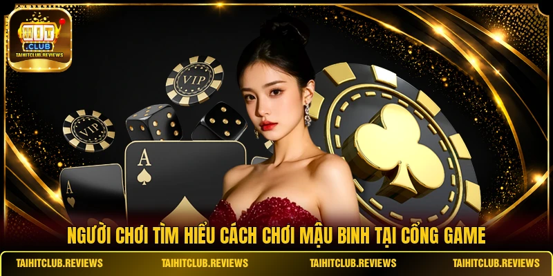 Người chơi tìm hiểu cách chơi Mậu Binh tại cổng game