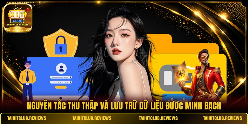 Nguyên tắc thu thập và lưu trữ dữ liệu được minh bạch