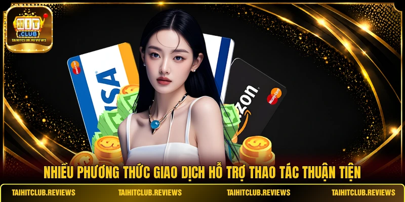 Nhiều phương thức giao dịch hỗ trợ thao tác thuận tiện