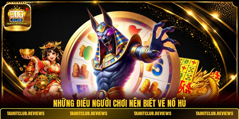 Những điều người chơi nên biết về nổ hủ