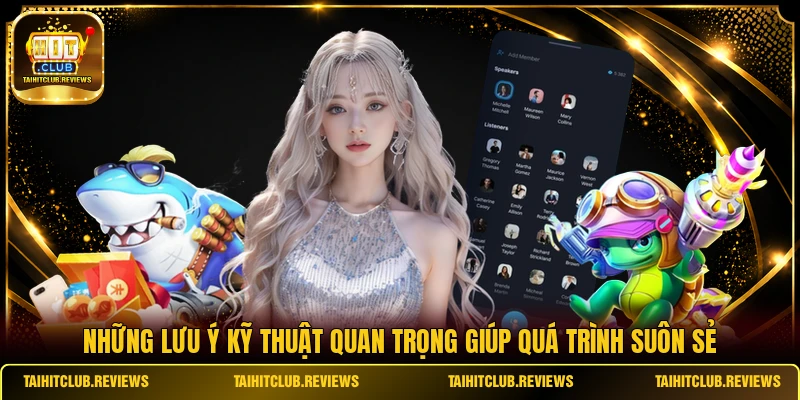 Những lưu ý kỹ thuật quan trọng giúp quá trình suôn sẻ