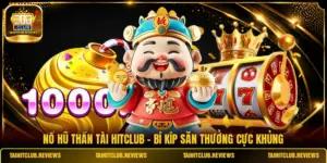 Nổ Hũ Thần Tài HITCLUB