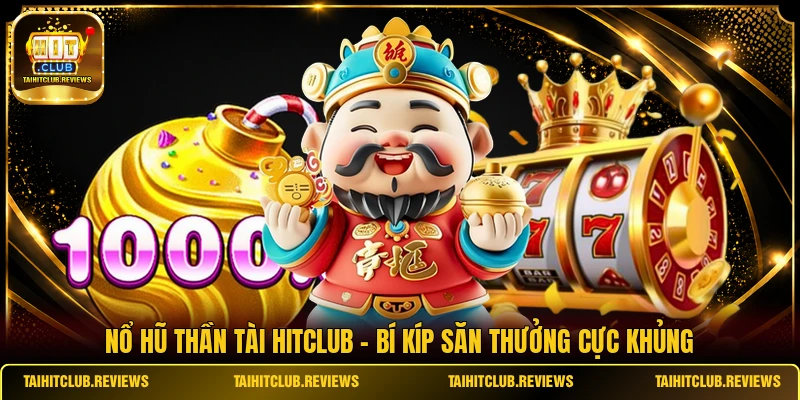 Nổ Hũ Thần Tài HITCLUB