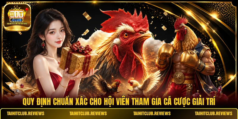 Quy định chuẩn xác cho hội viên tham gia cá cược giải trí 
