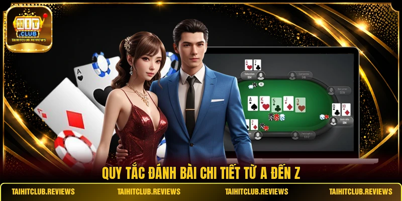 Quy tắc đánh bài chi tiết từ A đến Z