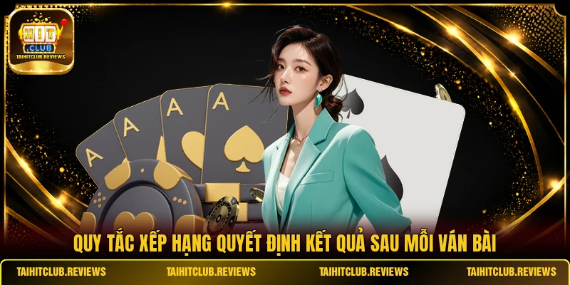 Quy tắc xếp hạng quyết định kết quả sau mỗi ván bài