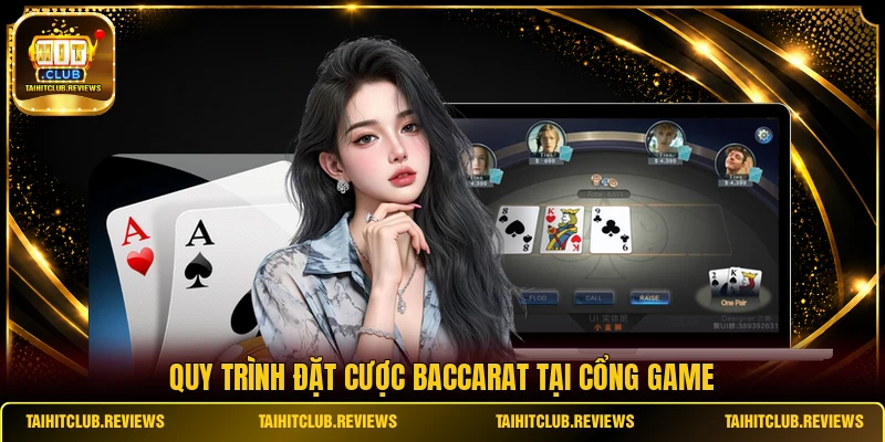 Quy trình đặt cược Baccarat tại cổng game