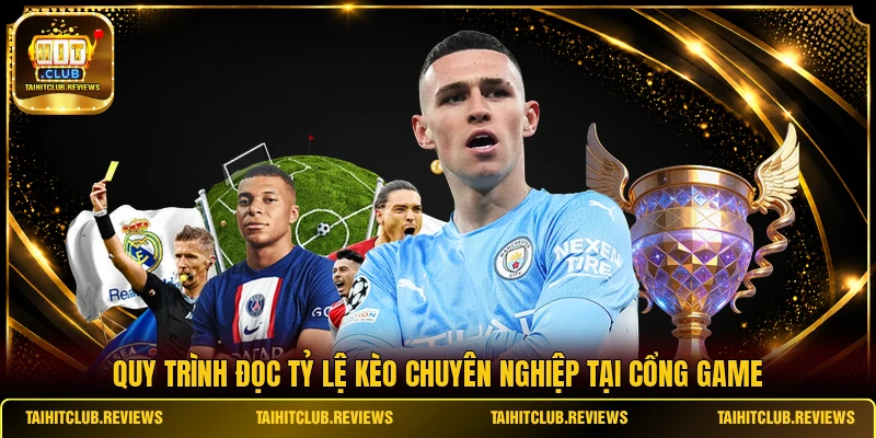 Quy trình đọc tỷ lệ kèo chuyên nghiệp tại cổng game