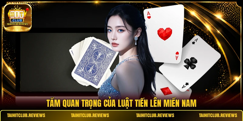 Tầm quan trọng của luật Tiến Lên Miền Nam
