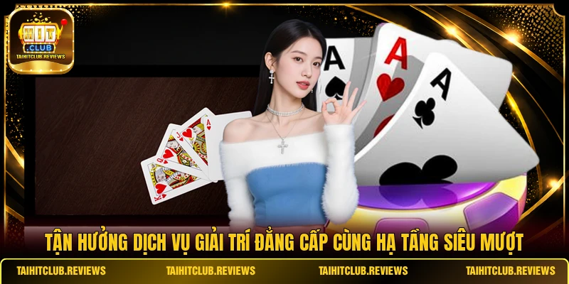 Tận hưởng dịch vụ giải trí đẳng cấp cùng hạ tầng siêu mượt