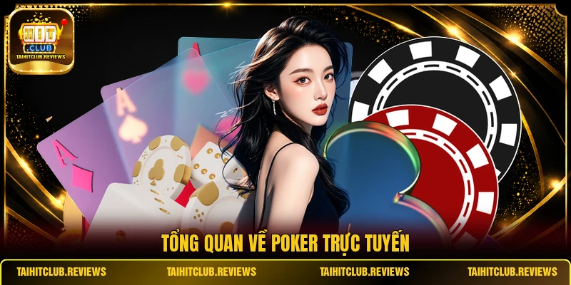 Tổng quan về Poker trực tuyến