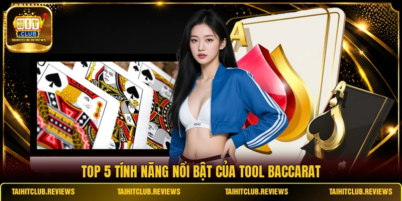 Top 5 tính năng nổi bật của tool Baccarat