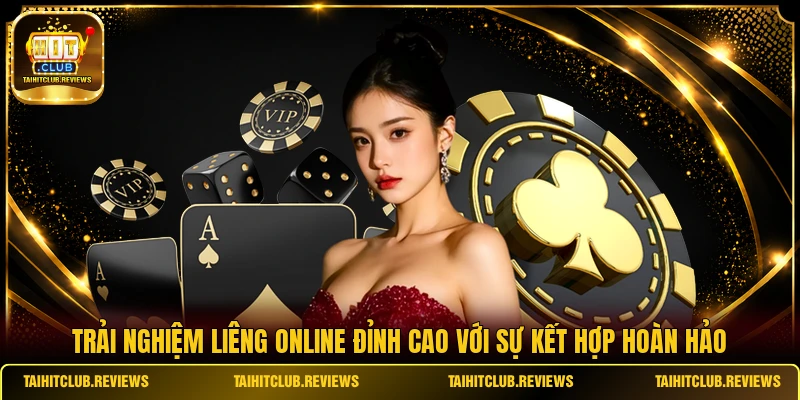 Trải nghiệm Liêng online đỉnh cao với sự kết hợp hoàn hảo